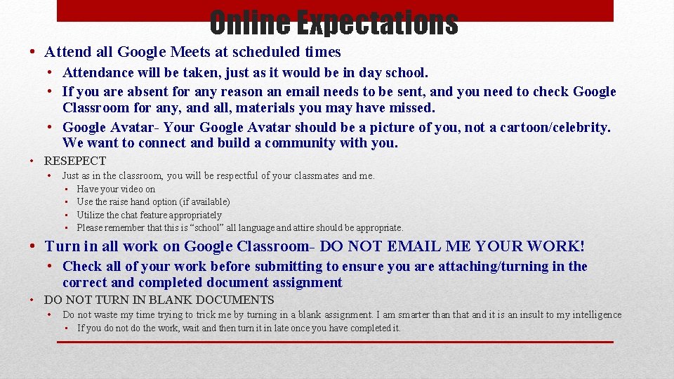 Online Expectations • Attend all Google Meets at scheduled times • Attendance will be