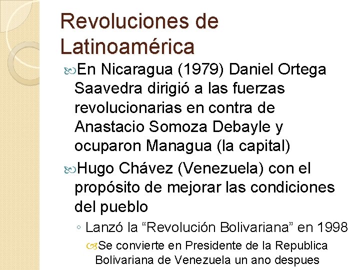 Revoluciones de Latinoamérica En Nicaragua (1979) Daniel Ortega Saavedra dirigió a las fuerzas revolucionarias