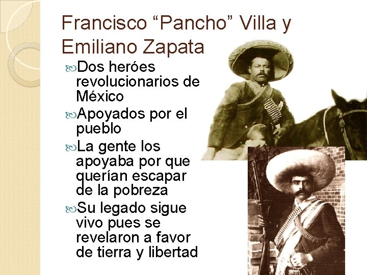 Francisco “Pancho” Villa y Emiliano Zapata Dos heróes revolucionarios de México Apoyados por el