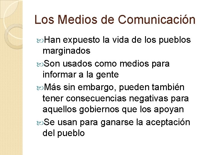 Los Medios de Comunicación Han expuesto la vida de los pueblos marginados Son usados