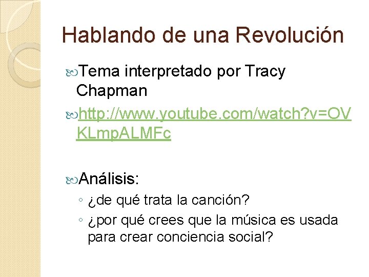 Hablando de una Revolución Tema interpretado por Tracy Chapman http: //www. youtube. com/watch? v=OV