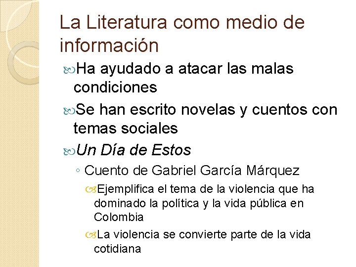 La Literatura como medio de información Ha ayudado a atacar las malas condiciones Se