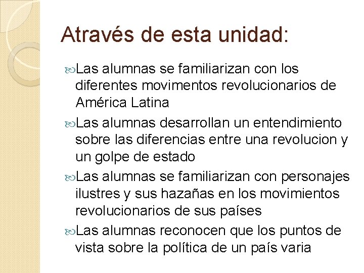 Através de esta unidad: Las alumnas se familiarizan con los diferentes movimentos revolucionarios de