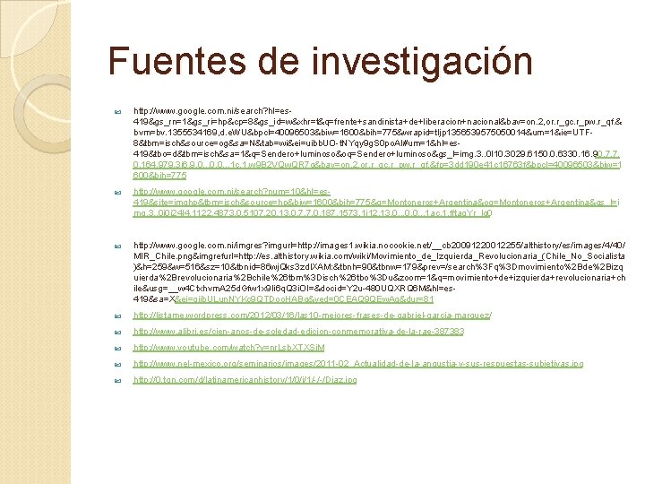 Fuentes de investigación http: //www. google. com. ni/search? hl=es 419&gs_rn=1&gs_ri=hp&cp=8&gs_id=w&xhr=t&q=frente+sandinista+de+liberacion+nacional&bav=on. 2, or. r_gc. r_pw.