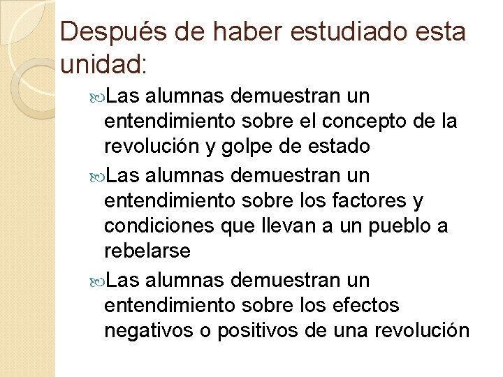 Después de haber estudiado esta unidad: Las alumnas demuestran un entendimiento sobre el concepto