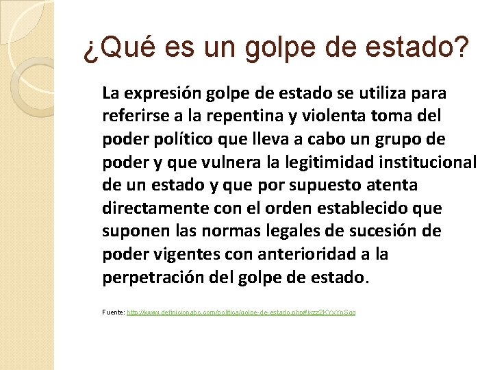 ¿Qué es un golpe de estado? La expresión golpe de estado se utiliza para