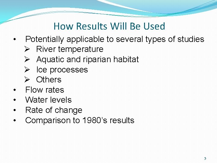 How Results Will Be Used • • • Potentially applicable to several types of