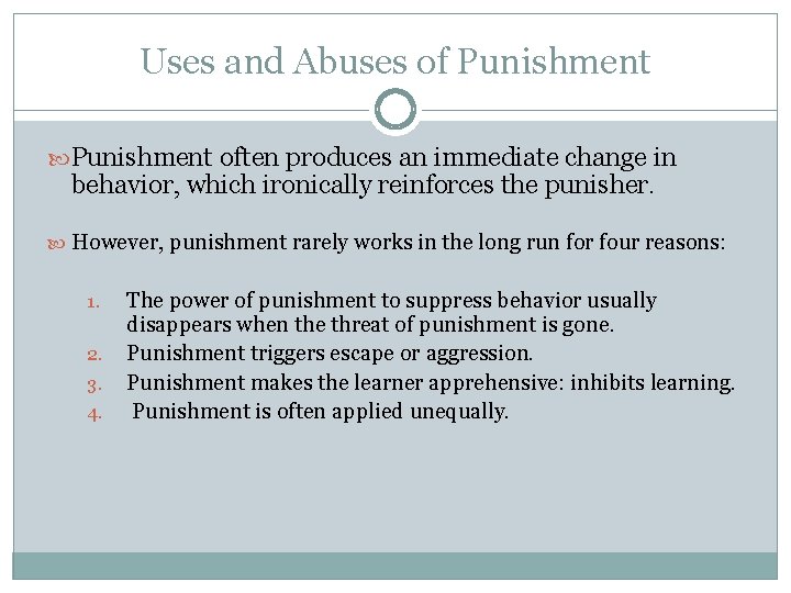 Uses and Abuses of Punishment often produces an immediate change in behavior, which ironically