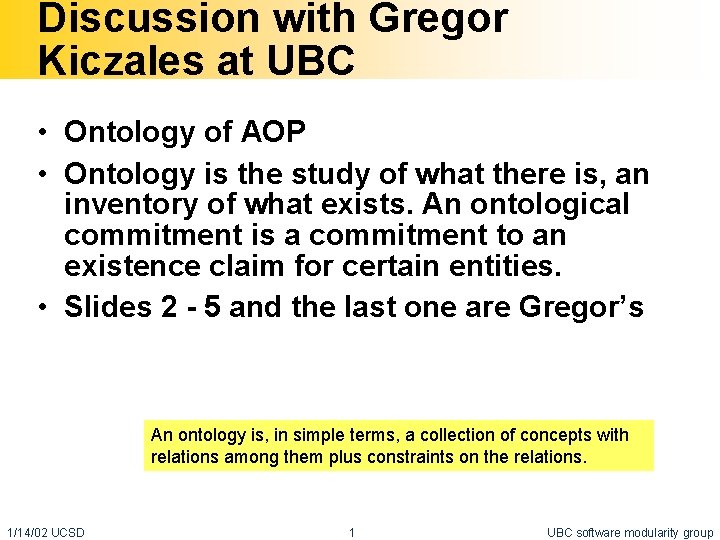 Discussion with Gregor Kiczales at UBC • Ontology of AOP • Ontology is the