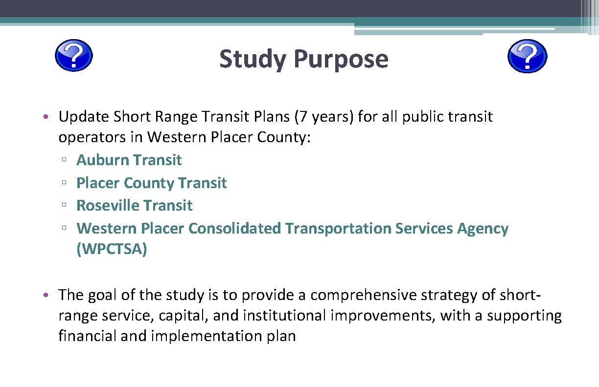 Study Purpose • Update Short Range Transit Plans (7 years) for all public transit