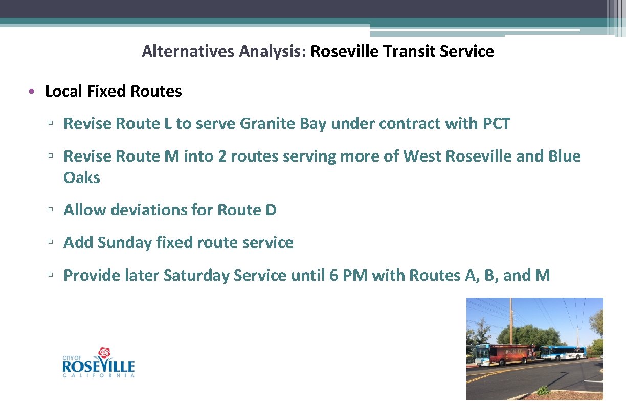 Alternatives Analysis: Roseville Transit Service • Local Fixed Routes ▫ Revise Route L to