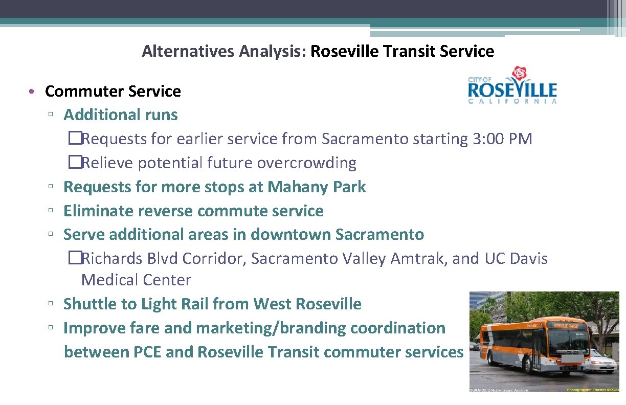 Alternatives Analysis: Roseville Transit Service • Commuter Service ▫ Additional runs �Requests for earlier
