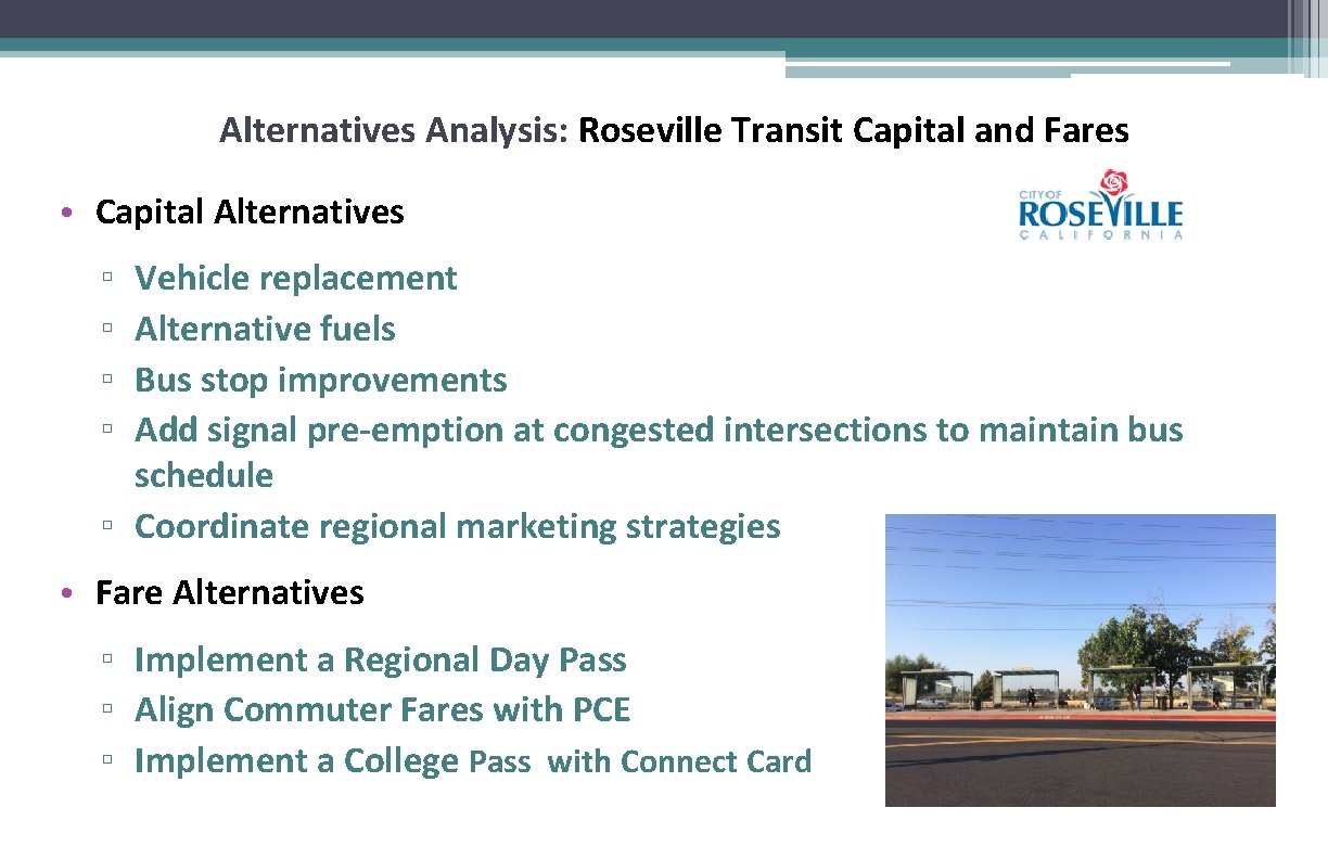 Alternatives Analysis: Roseville Transit Capital and Fares • Capital Alternatives Vehicle replacement Alternative fuels