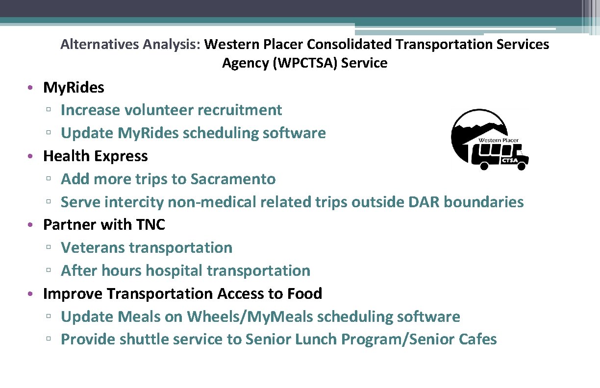 Alternatives Analysis: Western Placer Consolidated Transportation Services Agency (WPCTSA) Service • My. Rides ▫