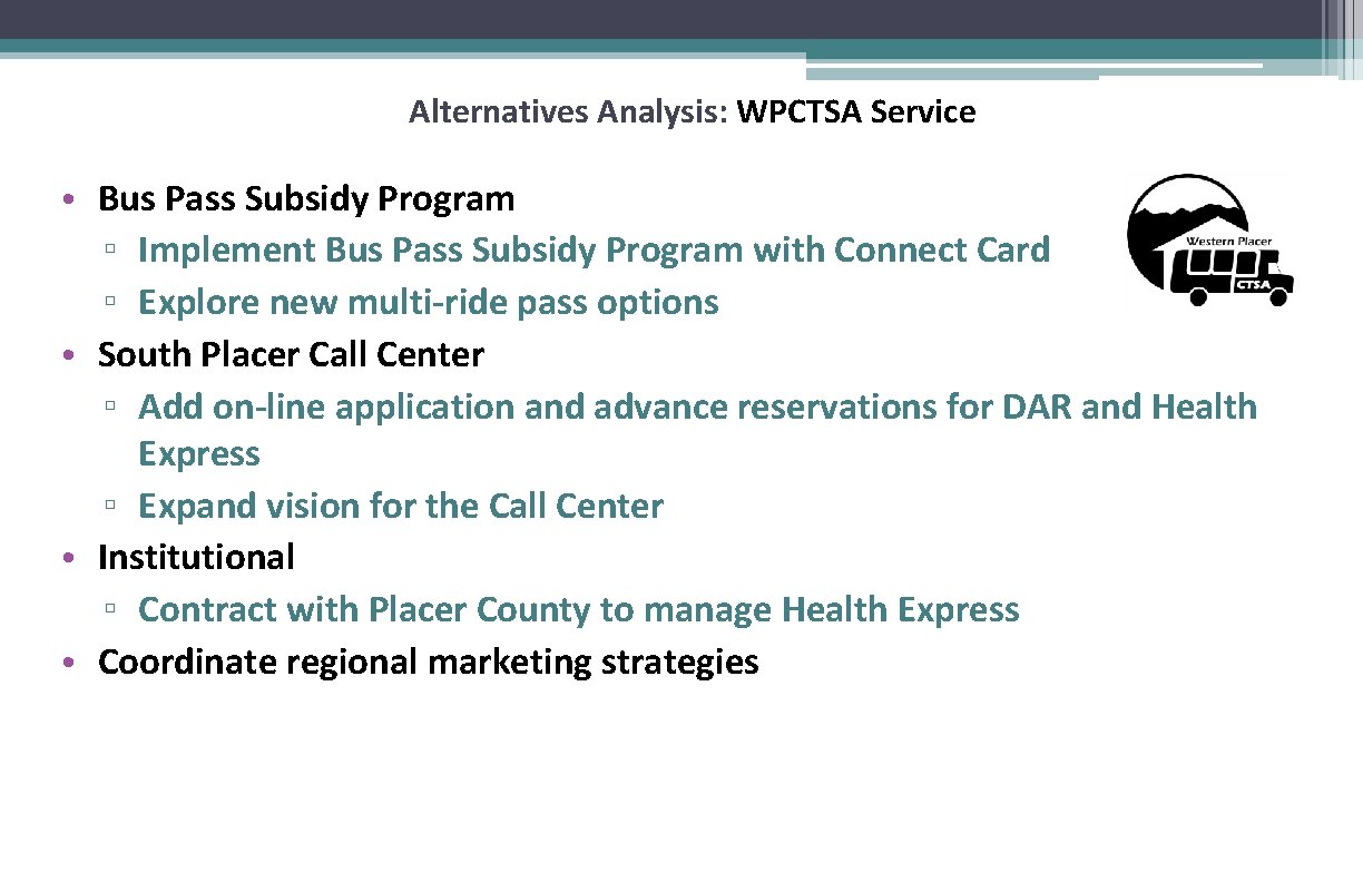 Alternatives Analysis: WPCTSA Service • Bus Pass Subsidy Program ▫ Implement Bus Pass Subsidy