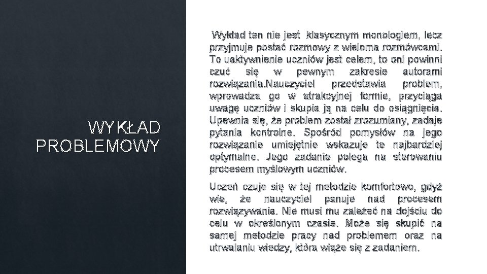 WYKŁAD PROBLEMOWY Wykład ten nie jest klasycznym monologiem, lecz przyjmuje postać rozmowy z wieloma