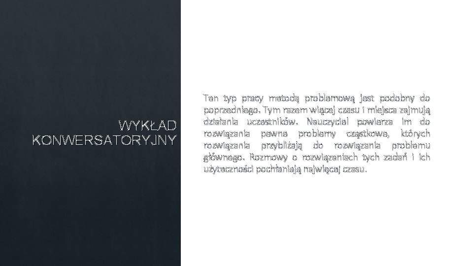 WYKŁAD KONWERSATORYJNY Ten typ pracy metodą problemową jest podobny do poprzedniego. Tym razem więcej