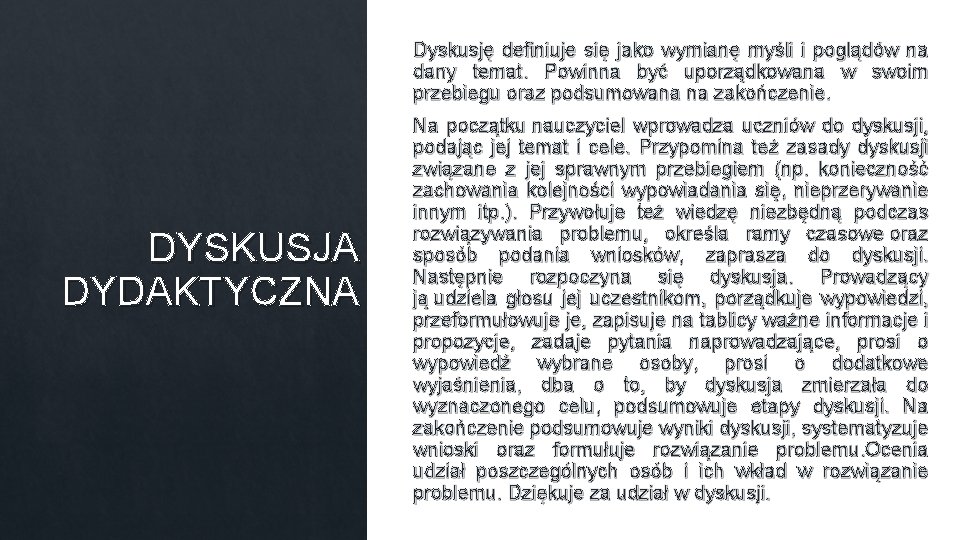 Dyskusję definiuje się jako wymianę myśli i poglądów na dany temat. Powinna być uporządkowana