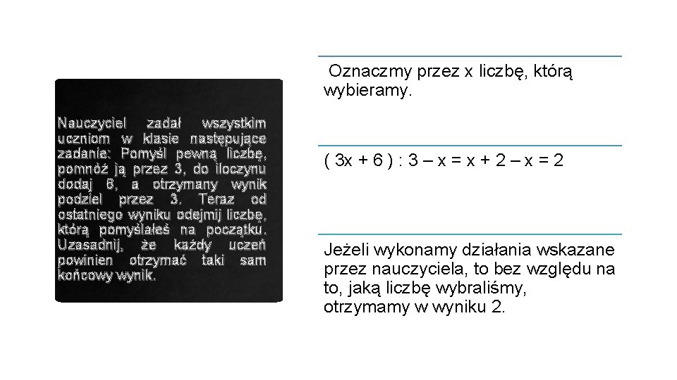 Oznaczmy przez x liczbę, którą wybieramy. Nauczyciel zadał wszystkim uczniom w klasie następujące zadanie: