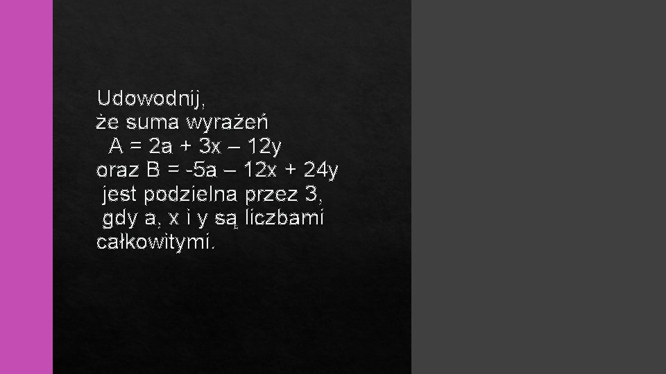 Udowodnij, że suma wyrażeń A = 2 a + 3 x – 12 y