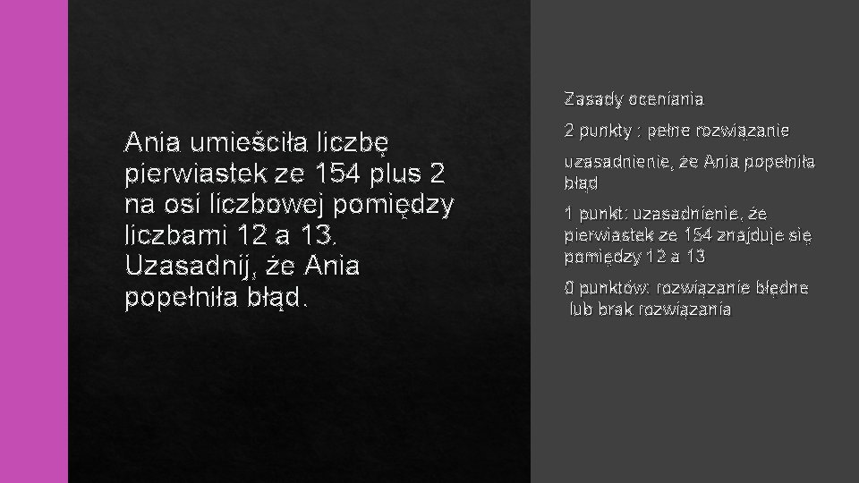 Zasady oceniania Ania umieściła liczbę pierwiastek ze 154 plus 2 na osi liczbowej pomiędzy