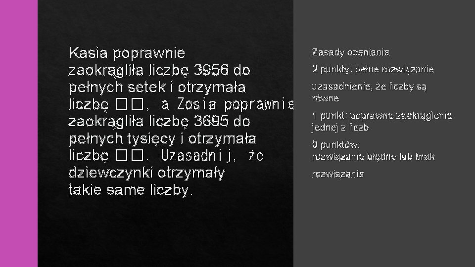 Kasia poprawnie zaokrągliła liczbę 3956 do pełnych setek i otrzymała liczbę ��, a Zosia