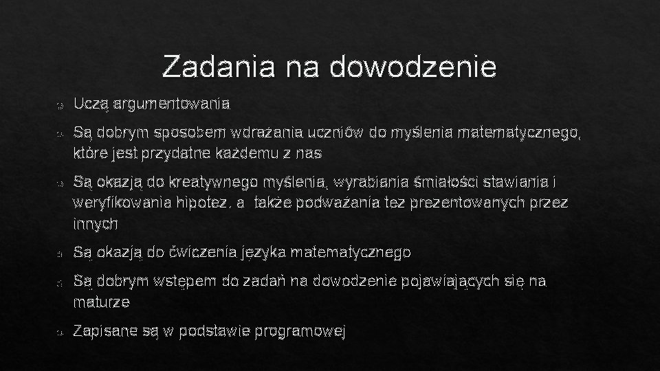 Zadania na dowodzenie o Uczą argumentowania o Są dobrym sposobem wdrażania uczniów do myślenia