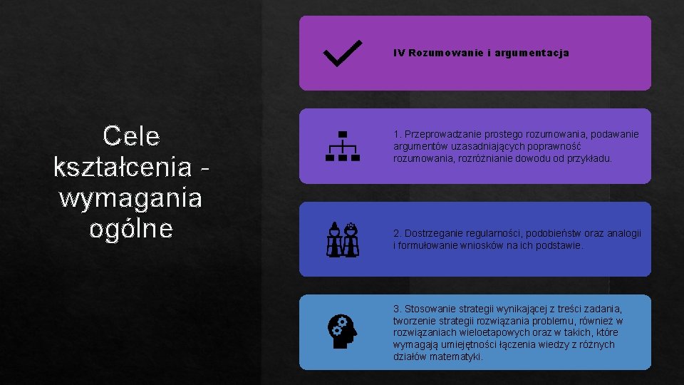 IV Rozumowanie i argumentacja Cele kształcenia wymagania ogólne 1. Przeprowadzanie prostego rozumowania, podawanie argumentów