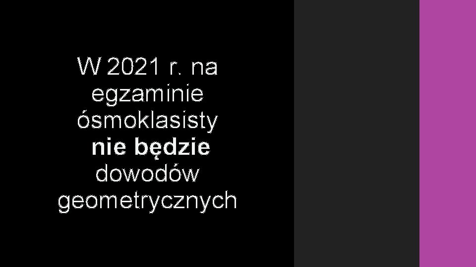 W 2021 r. na egzaminie ósmoklasisty nie będzie dowodów geometrycznych 