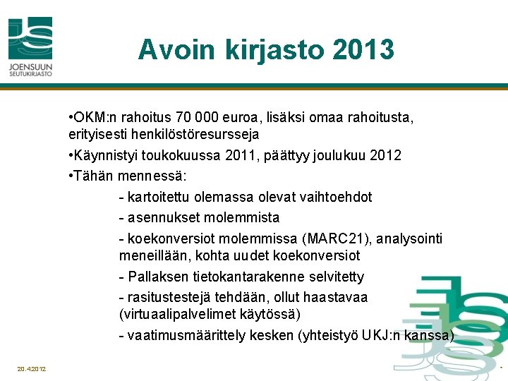 Avoin kirjasto 2013 • OKM: n rahoitus 70 000 euroa, lisäksi omaa rahoitusta, erityisesti