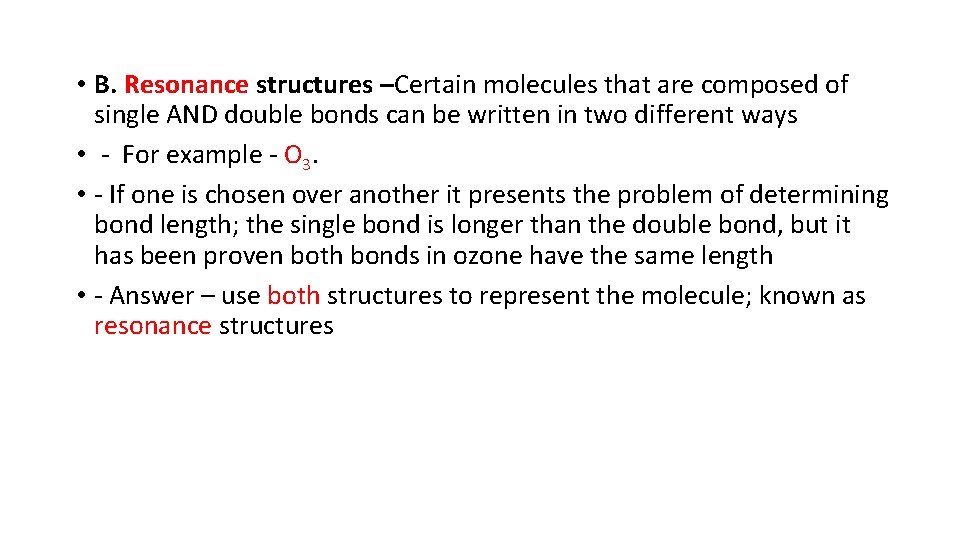  • B. Resonance structures –Certain molecules that are composed of single AND double