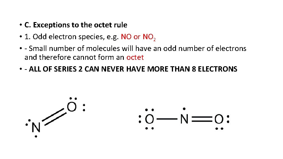  • C. Exceptions to the octet rule • 1. Odd electron species, e.