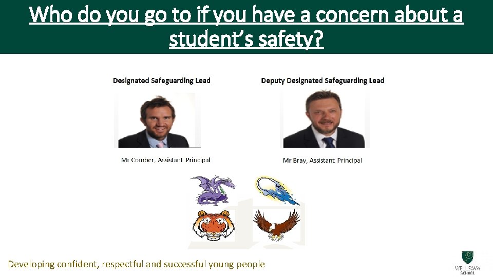 Who do you go to if you have a concern about a student’s safety?