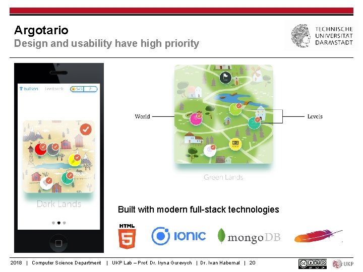 Argotario Design and usability have high priority Built with modern full-stack technologies 2018 |