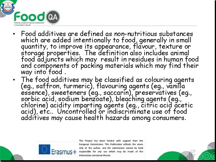  • Food additives are defined as non-nutritious substances which are added intentionally to