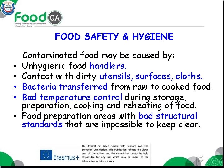 FOOD SAFETY & HYGIENE • • • Contaminated food may be caused by: Unhygienic