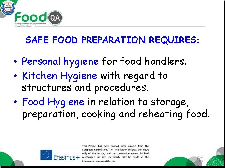 SAFE FOOD PREPARATION REQUIRES: • Personal hygiene for food handlers. • Kitchen Hygiene with