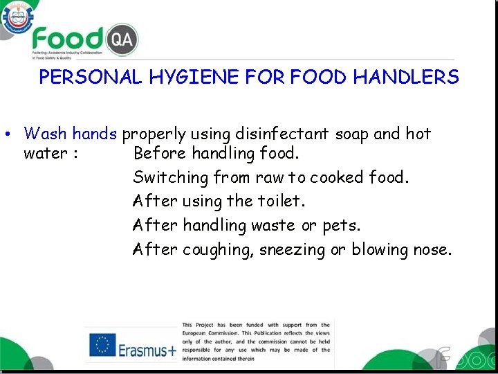 PERSONAL HYGIENE FOR FOOD HANDLERS • Wash hands properly using disinfectant soap and hot