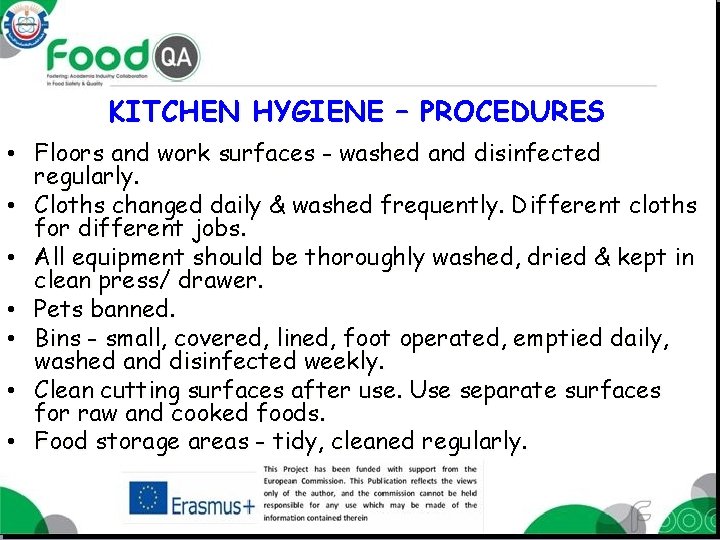 KITCHEN HYGIENE – PROCEDURES • Floors and work surfaces - washed and disinfected regularly.