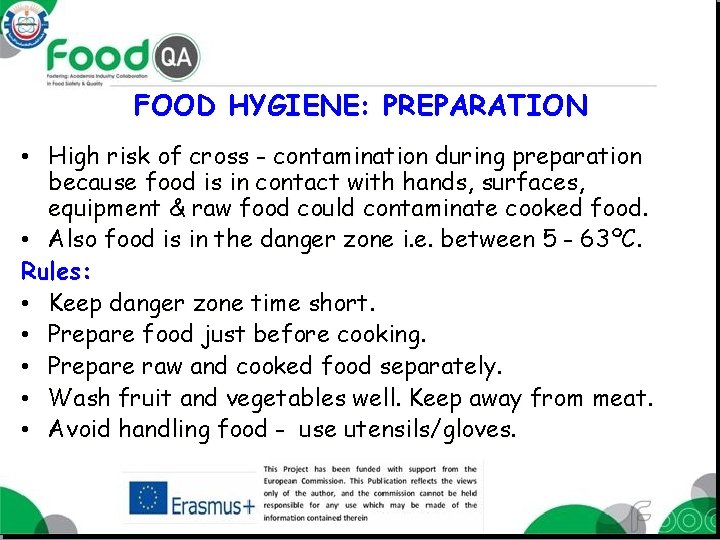 FOOD HYGIENE: PREPARATION • High risk of cross - contamination during preparation because food