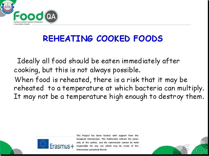 REHEATING COOKED FOODS Ideally all food should be eaten immediately after cooking, but this