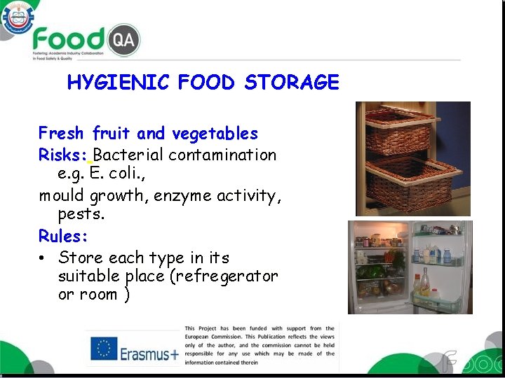 HYGIENIC FOOD STORAGE Fresh fruit and vegetables Risks: Bacterial contamination e. g. E. coli.