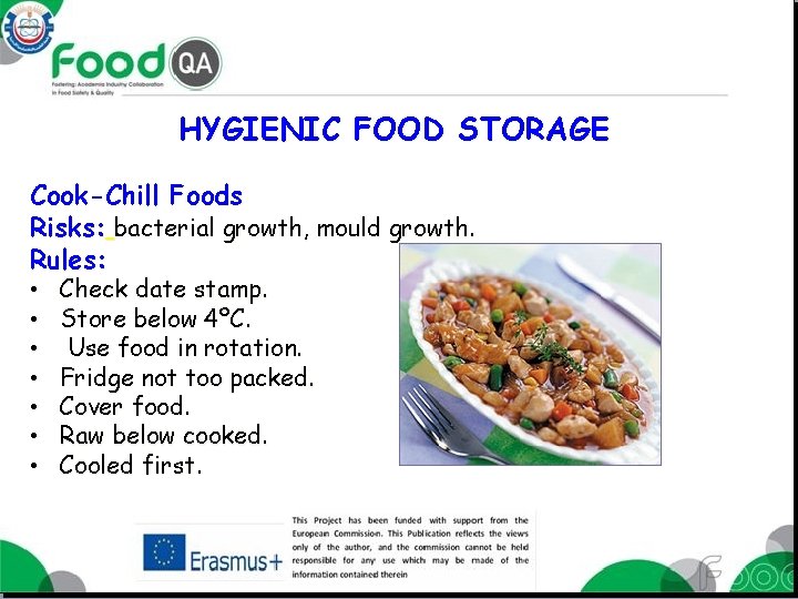 HYGIENIC FOOD STORAGE Cook-Chill Foods Risks: bacterial growth, mould growth. Rules: • • Check