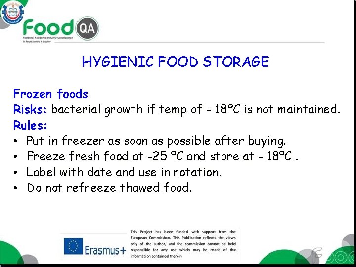 HYGIENIC FOOD STORAGE Frozen foods Risks: bacterial growth if temp of - 18ºC is