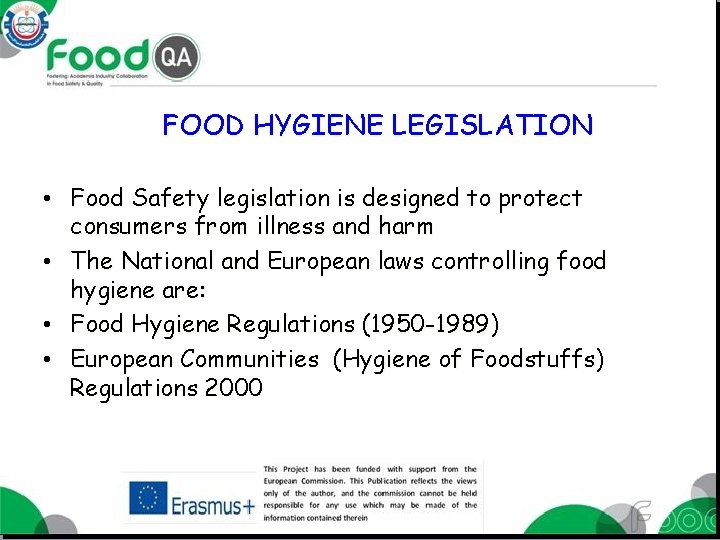 FOOD HYGIENE LEGISLATION • Food Safety legislation is designed to protect consumers from illness