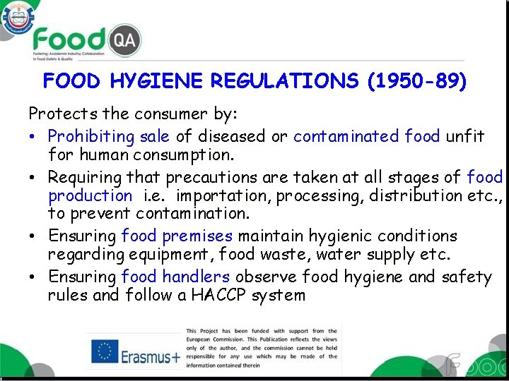 FOOD HYGIENE REGULATIONS (1950 -89) Protects the consumer by: • Prohibiting sale of diseased