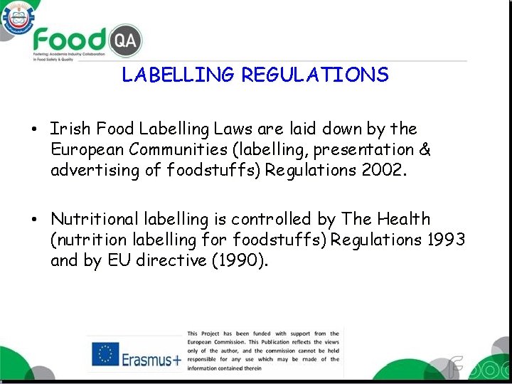 LABELLING REGULATIONS • Irish Food Labelling Laws are laid down by the European Communities