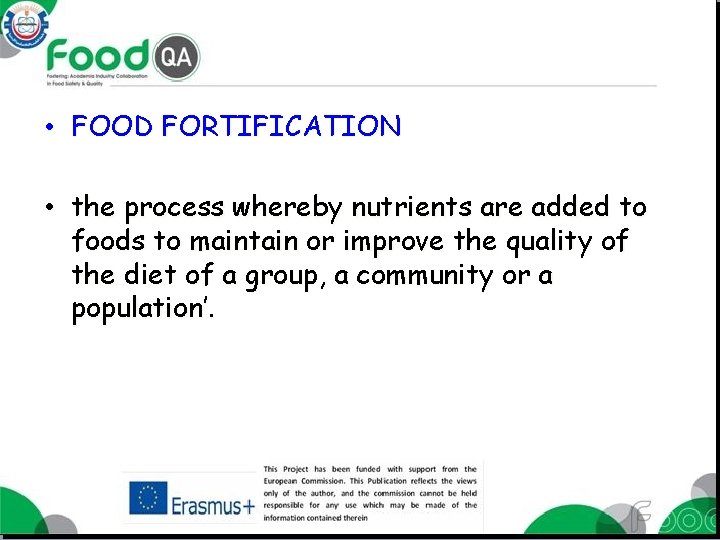  • FOOD FORTIFICATION • the process whereby nutrients are added to foods to