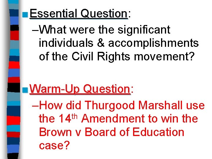 ■ Essential Question: Question –What were the significant individuals & accomplishments of the Civil