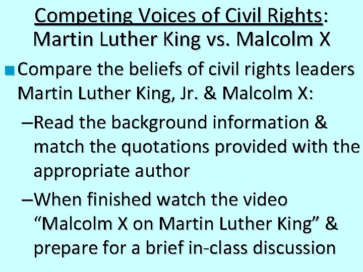 Competing Voices of Civil Rights: Martin Luther King vs. Malcolm X ■ Compare the